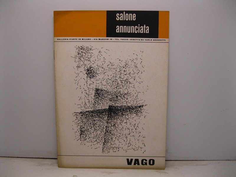 Salone Annunciata. Galleria d'arte in Milano. Personale di Valentino Vago …