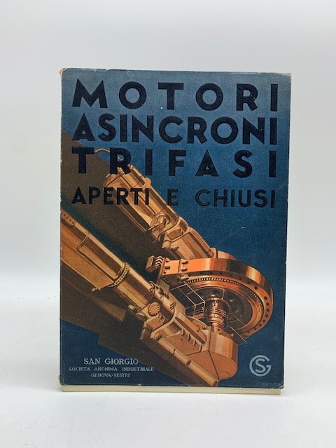 San Giorgio, Genova-Sestri. Motori asincroni trifasi aperti, protetti, chiusi serie …