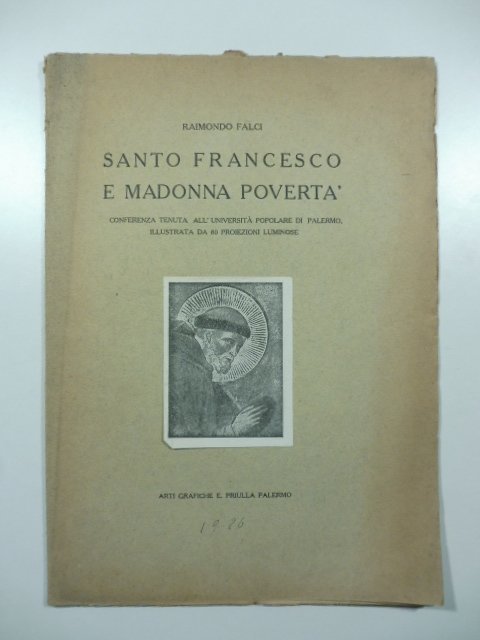 Santo Francesco e Madonna Poverta'. Conferenza tenuta all'Universita' popolare di …