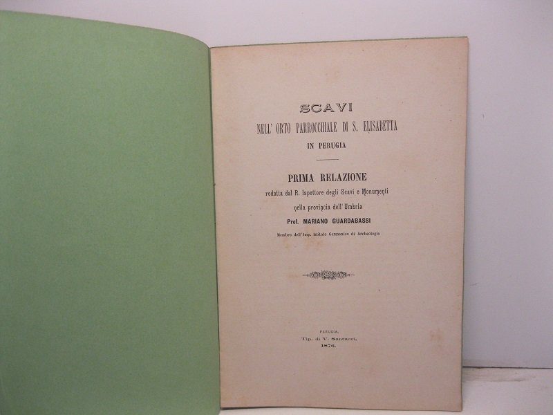 Scavi nell'orto parrocchiale di S. Elisabetta in Perugia. Prima relazione …