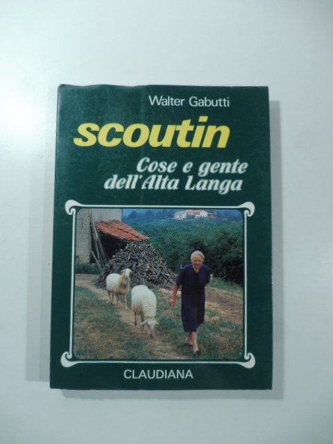 Scoutin. Cose e gente dell'alta Langa