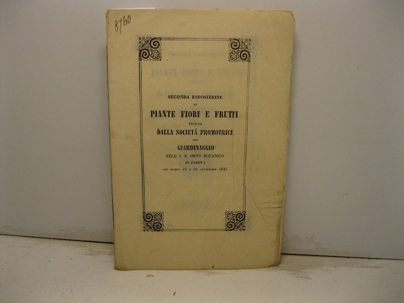 Seconda esposizione di piante fiori e frutti tenuta dalla Societa' …