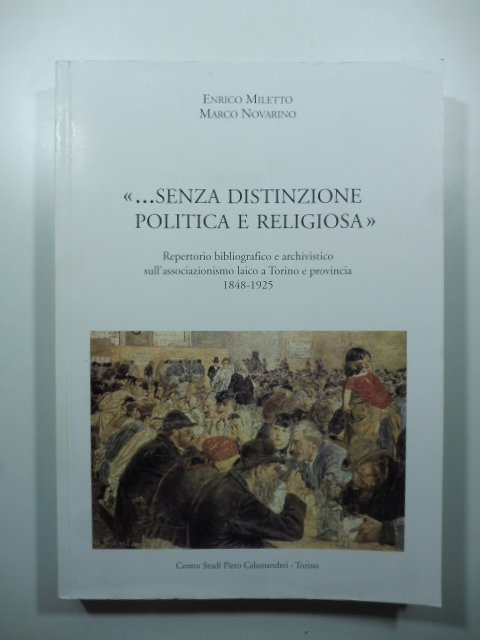 .senza distinzione politica e religiosa. Repertorio bibliografico e archivistico sull'associazionismo …