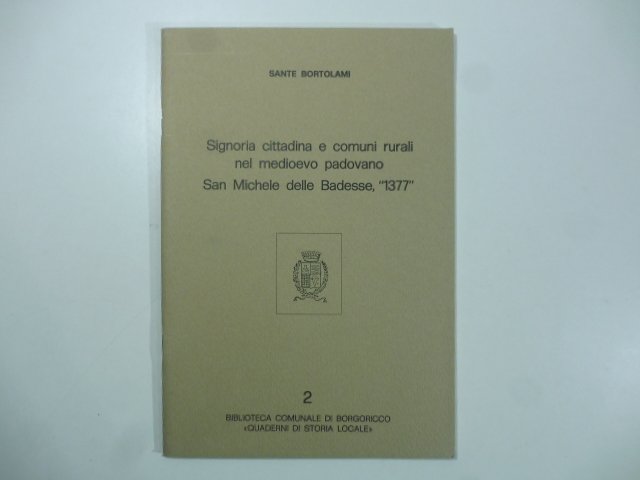 Signoria cittadina e comuni rurali nel Medioevo padovano. San Michele …