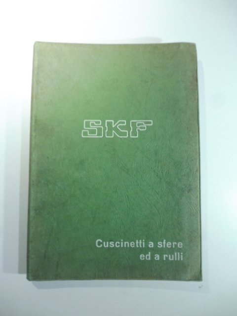 SKF. Cuscinetti a sfere ed a rulli, Milano. Catalogo