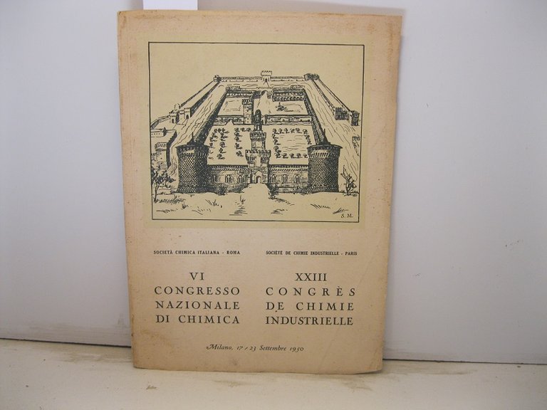 Societa' chimica italiana - Roma/Societe' de Chimie Industrielle - Paris. VI Congresso Nazionale di Chimica / XXIII Congre's de chimie industrielle. Milano, 17-23 settembre 1950