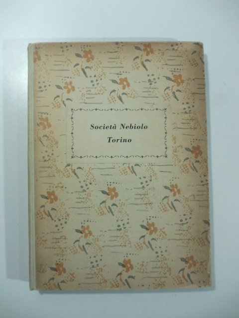 Societa' Nebiolo Torino. Fonderia di caratteri, fabbrica di macchine grafiche, …