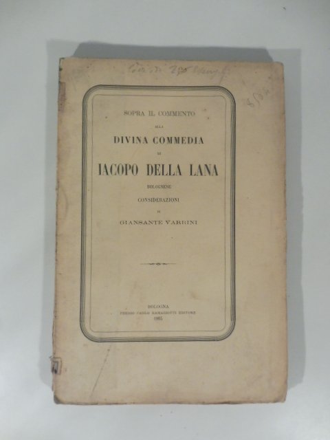 Sopra il commento alla Divina Commedia di Iacopo della Lana bolognese. Considerazioni