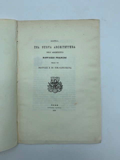 Sopra una nuova architettura dell'architetto Raffaele Francisi nelle vie Agonale …