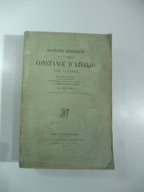 Souvenirs historiques de la Marquise Constance D'Azeglio nee Alfieri tires …