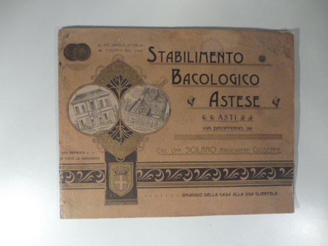 Stabilimento bacologico astese Cav. Uff. Solaro Giuseppe. Asti, via Brofferio. …