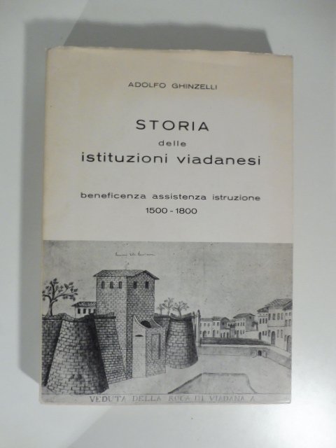 Storia delle istituzioni viadanesi beneficenza assitenza istruzione 1500-1800