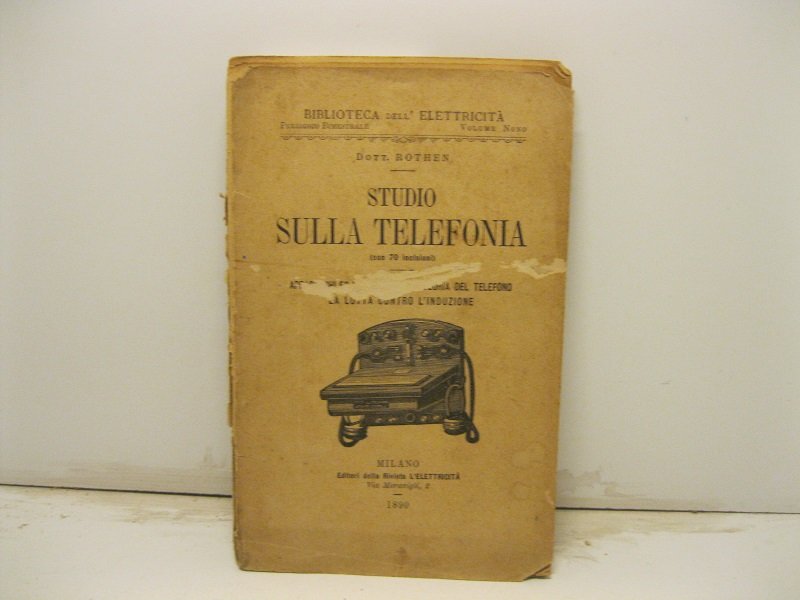 Studio sulla telefonia (con 70 incisioni). Apparecchi ed installazioni, teoria …