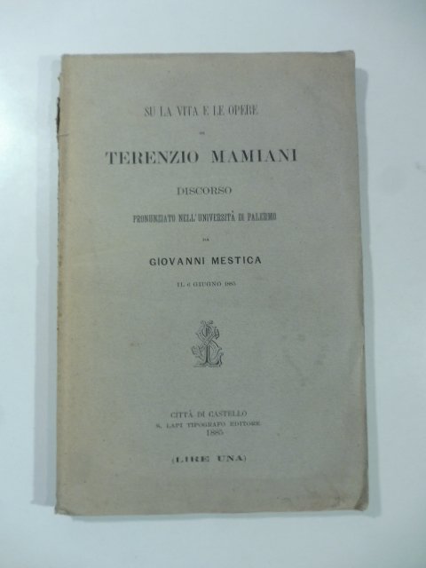 Su la vita e le opere di Terenzio Mamiani. Discorso …