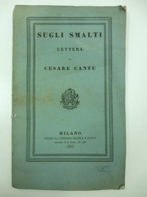 Sugli smalti. Lettera di Cesare Cantu'