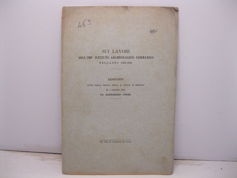 Sui lavori dell'Imp. Istituto Archeologico germanico nell'anno 1889-1890. Resoconto letto …