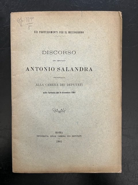Sui provvedimenti per il Mezzogiorno. Discorso del Deputato Antonio Salandra …