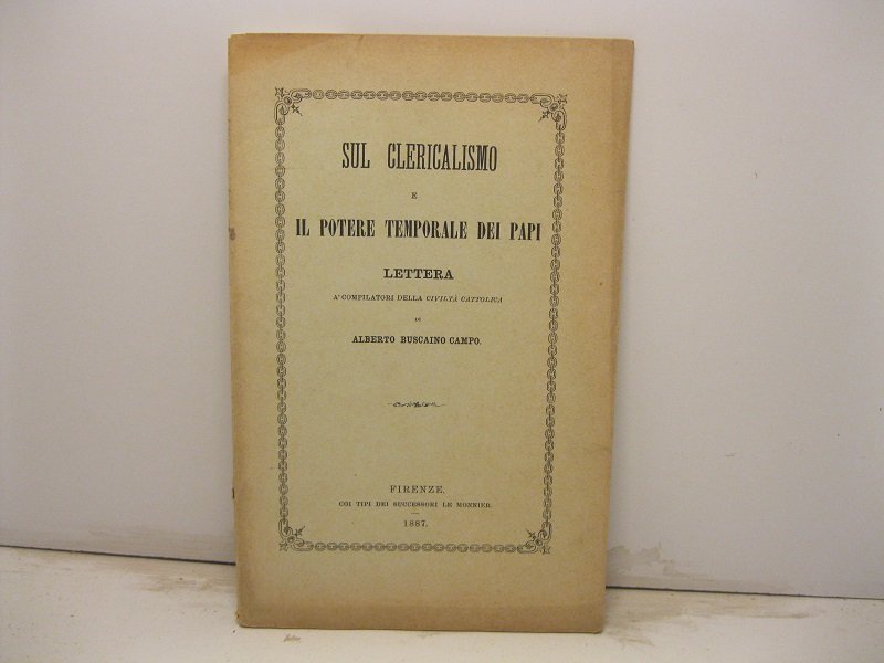 Sul clericalismo e il potere temporale dei papi. Lettera a' …