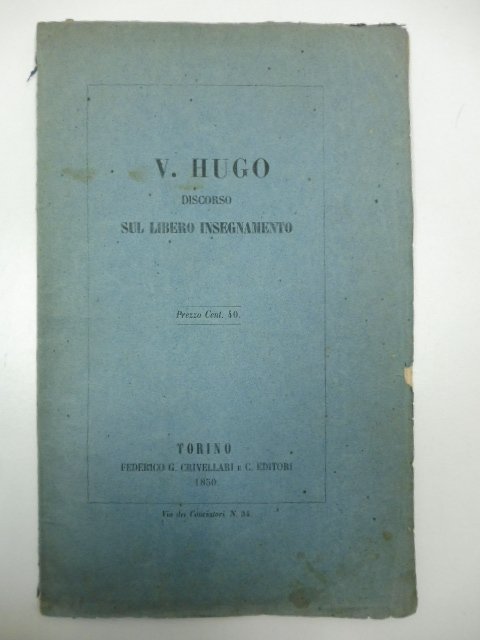 Sul libero insegnamento. Discorso di V. Hugo pronunziato all'assemblea nazionale …
