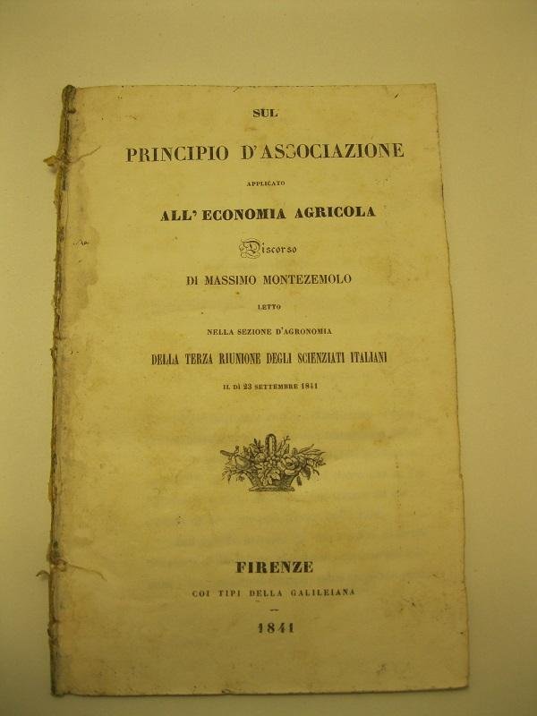 Sul principio d'associazione applicato all'economia agricola. Discorso di Massimo Montezemolo …