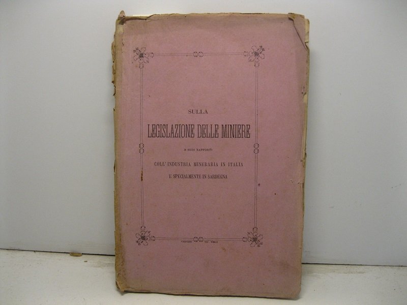 Sulla legislazione delle miniere e suoi rapporti coll'industria mineraria in …