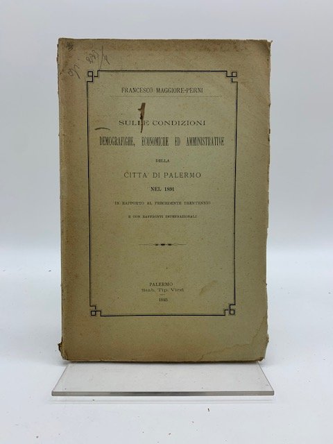 Sulle condizioni demografiche, economiche ed amministrative della citta' di Palermo nel 1891 in rapporto al precedente trentennio