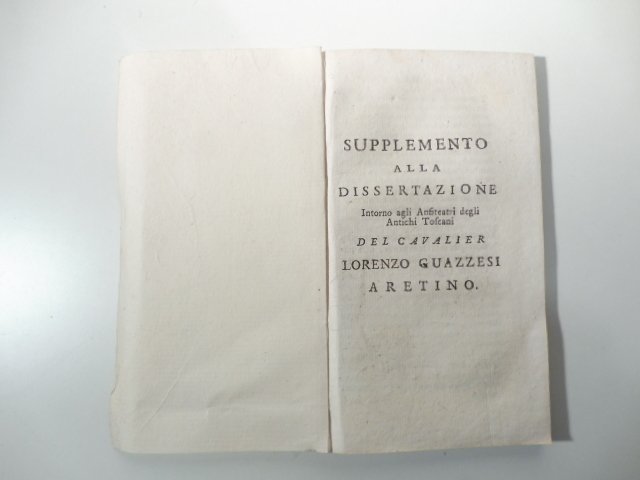 Supplemento alla dissertazione intorno agli Anfiteatri degli Antichi Toscani del …
