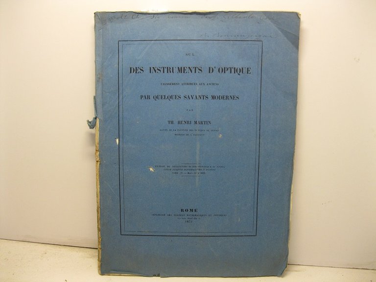 Sur des instruments d'optique faussement attribues aux anciens par quelques savants modernes. Extrait du Bullettino di Bibliografia e di Storia delle Scienze Matematiche e Fisiche, tome IV