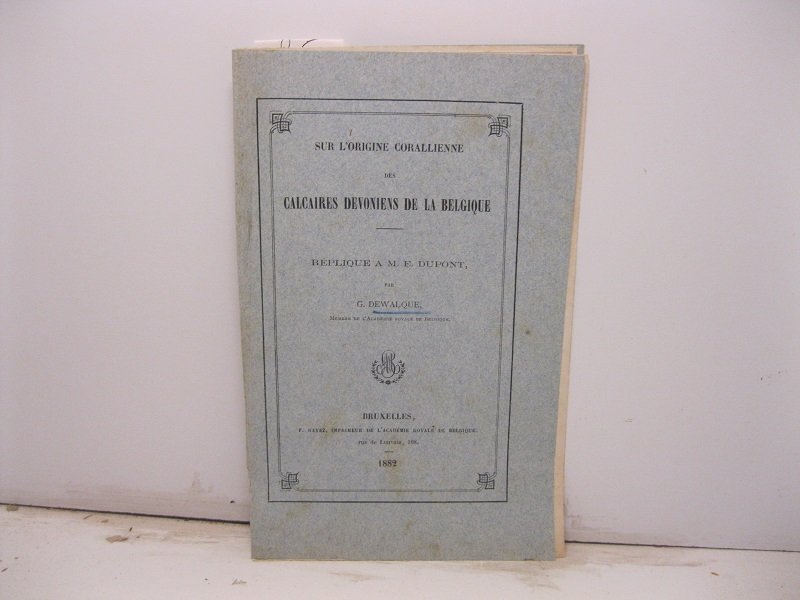 Sur l'origine corallienne des calcaires devoniens de la Belgique. Replique …