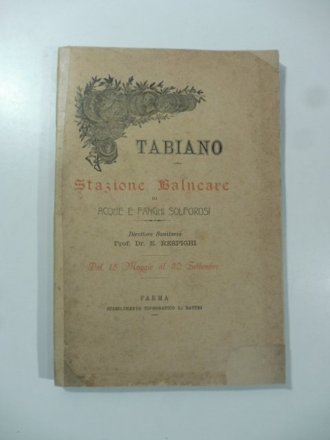 Tabiano. Stazione balneare di acque e fanghi solforosi. Direttore sanitario …