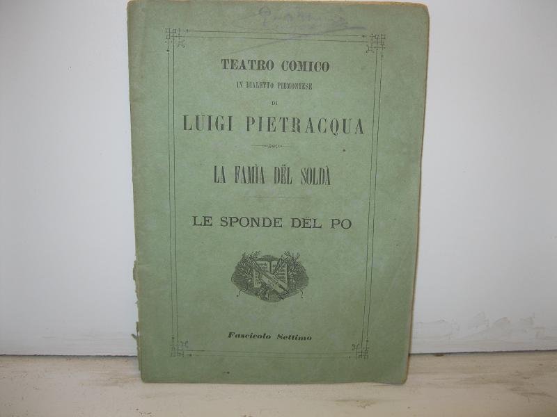 Teatro comico in dialetto piemontese di Luigi Pietracqua. La fami'a …