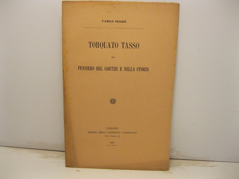 Toquato Tasso nel pensiero del Goethe e nella storia