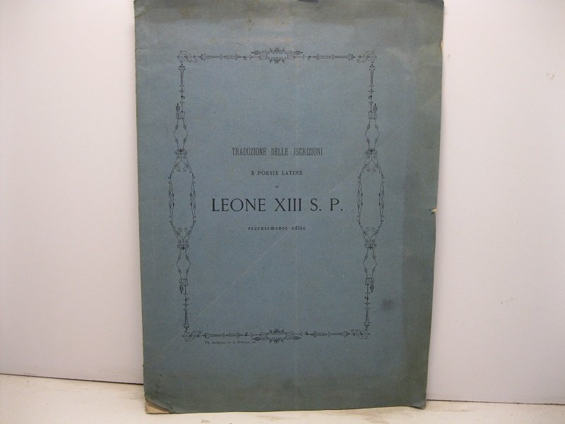 Traduzione delle iscrizioni e poesie latine di Leone XIII S.P. …