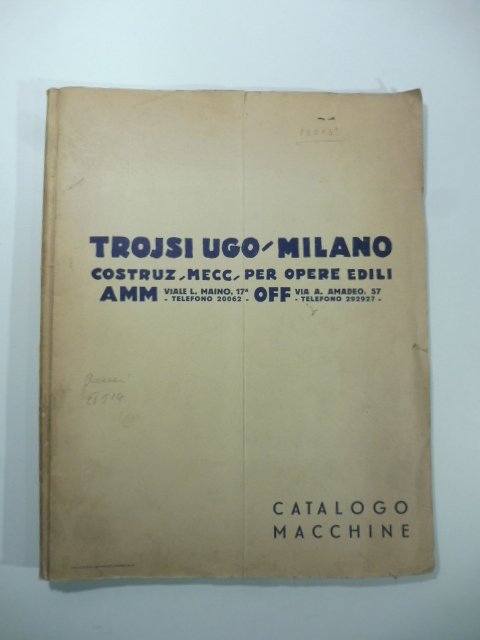 Trojsi Ugo, Milano. Costruzioni meccaniche per opere edili. Catalogo macchine
