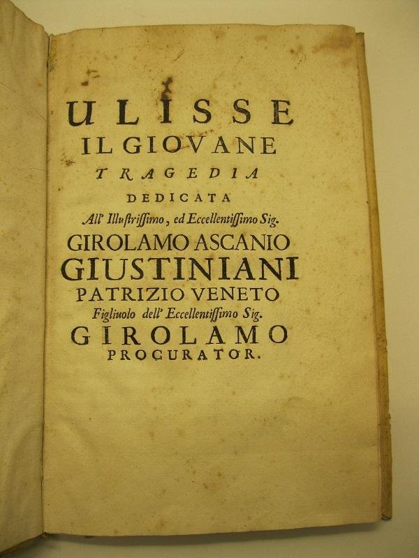 Ulisse il giovane. Tragedia dedicata all'Ilustrissimo ed eccellentissimo Girolamo Ascanio …
