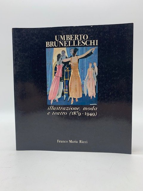 Umberto Brunelleschi. Illustrazione, moda e teatro (1879 - 1949)