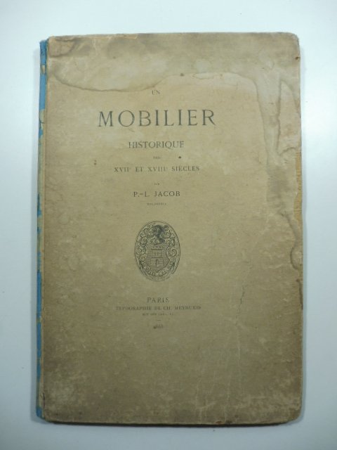Un mobilier historique des XVII et XVIII siecles