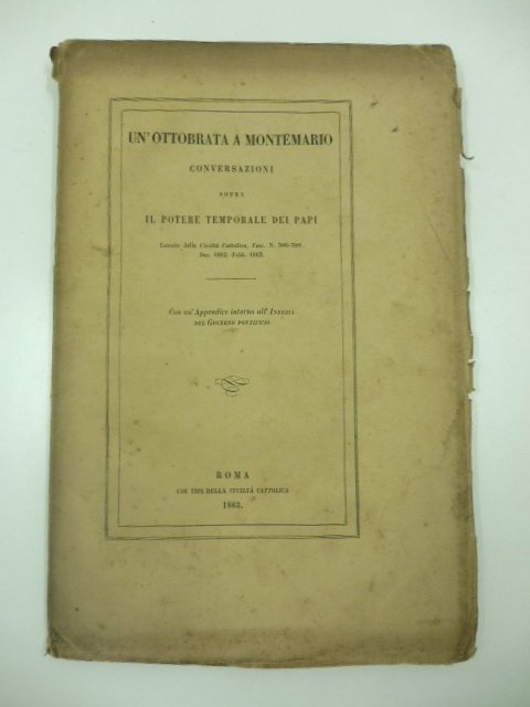 Un'ottobrata a Montemario. Conversazioni sopra il potere temporale dei papi …