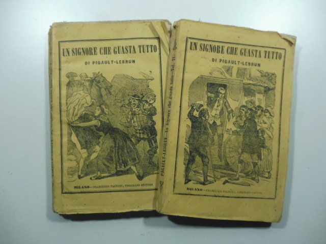 Un signore che guasta tutto. Romanzo di Pigault-Lebrun. Prima versione …