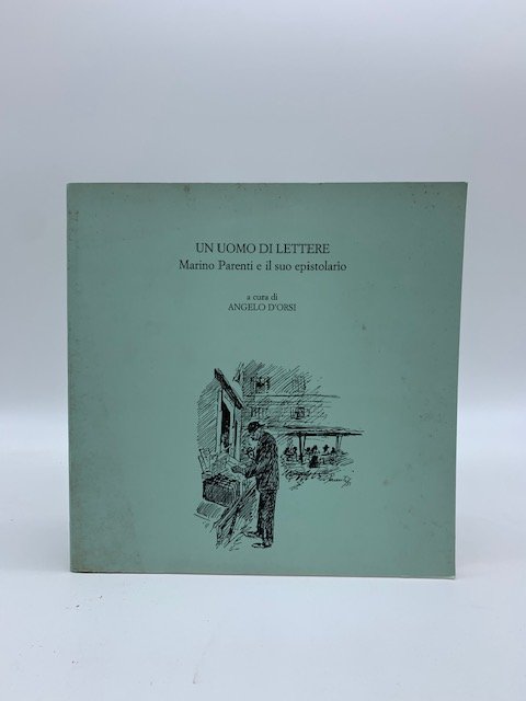 Un uomo di lettere. Marino Parenti e il suo epistolario
