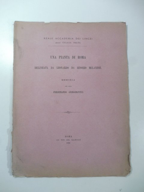 Una pianta di Roma delineata da Leonardo da Besozzo milanese. …
