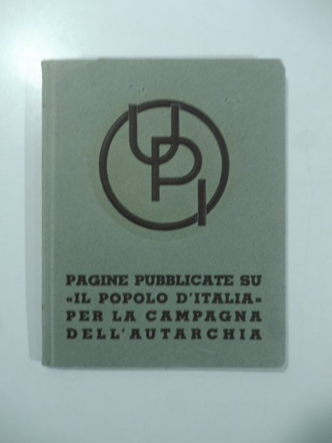 UPI. Pagine pubblicate su Il popolo d'Italia per la campagna …