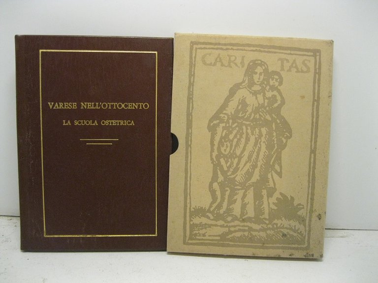 Varese nell'ottocento. La scuola ostetrica. Supplemento natalizio del Bollettino del Consiglio dei Sanitari dell'Ospedale di Circolo di Varese. Anno IIo.