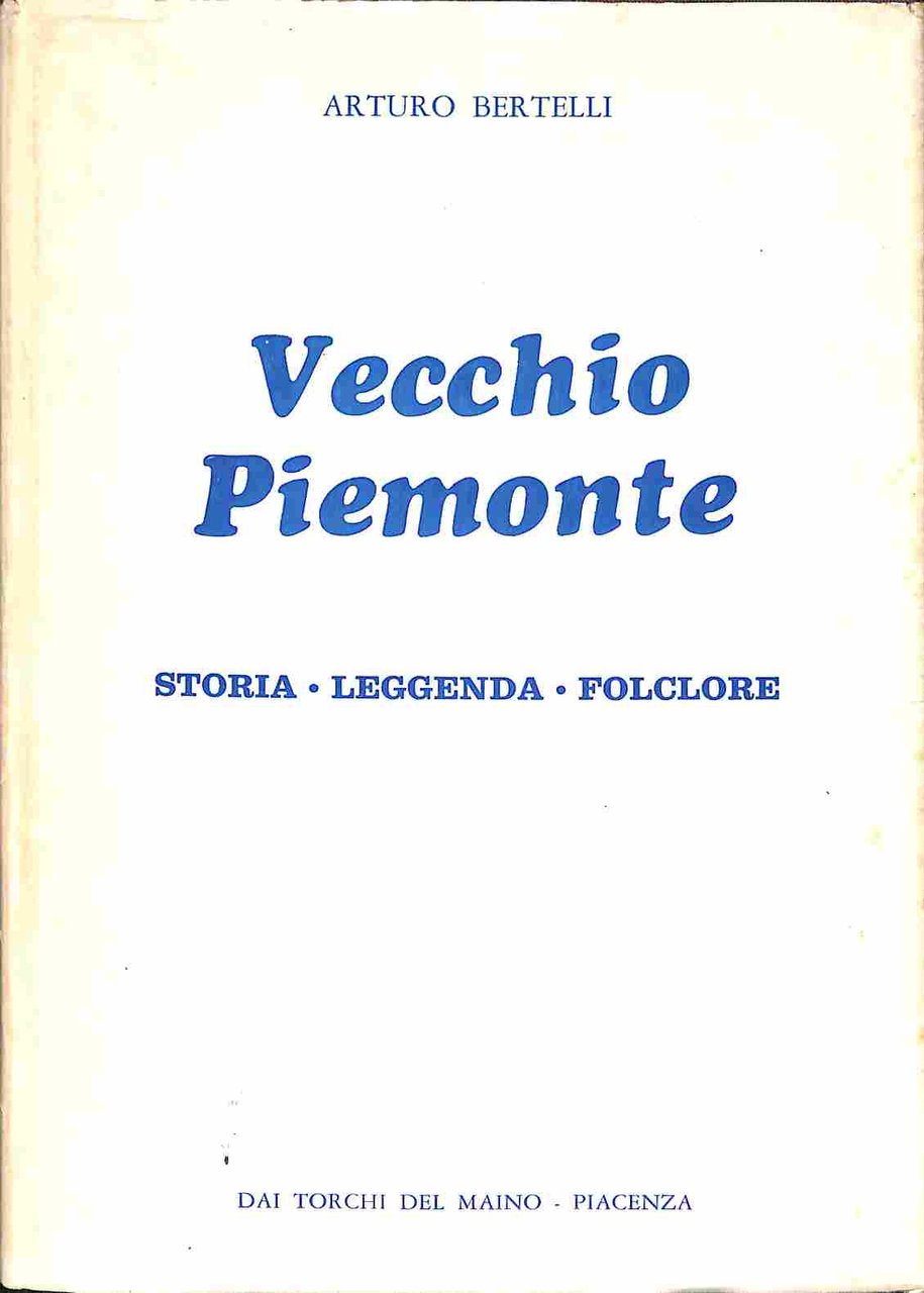 Vecchio Piemonte. Storia - leggenda - folclore