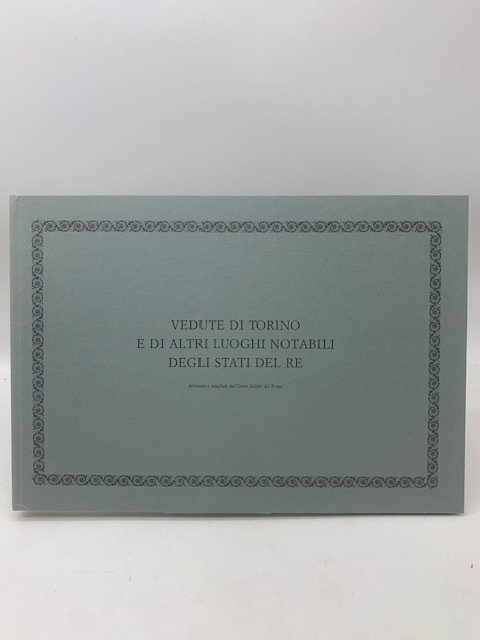Vedute di Torino e di altri luoghi notabili degli stati …