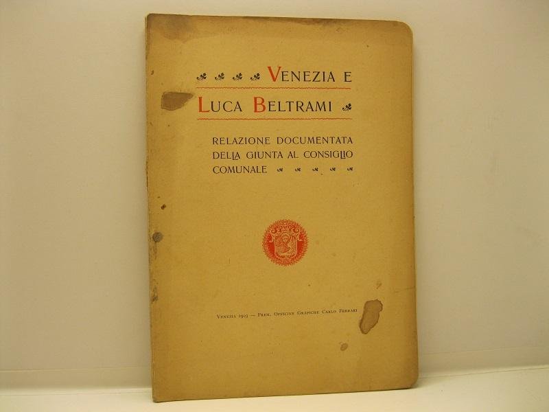 VENEZIA E LUCA BELTRAMI - Relazione documentata della Giunta al …