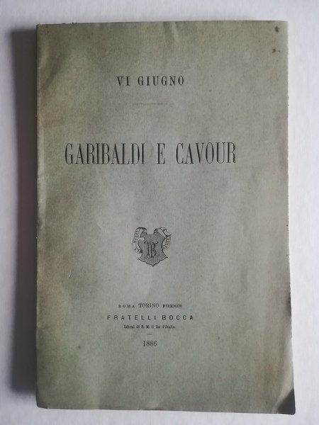 VI giugno. Garibaldi e Cavour