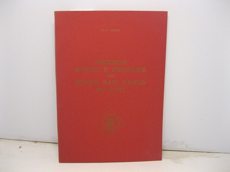Vicende sacre e profane del Rione San Paolo in Asti