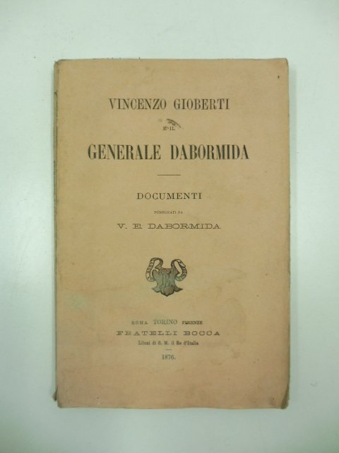 Vincenzo Gioberti e il generale Dabormida. Documenti pubblicati da V.E. …