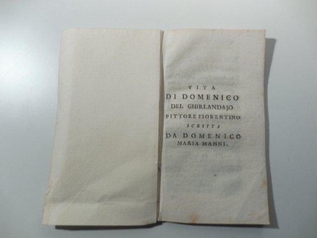 Vita di Domenico Del Ghirlandajo pittore fiorentino scritta da Domenico …